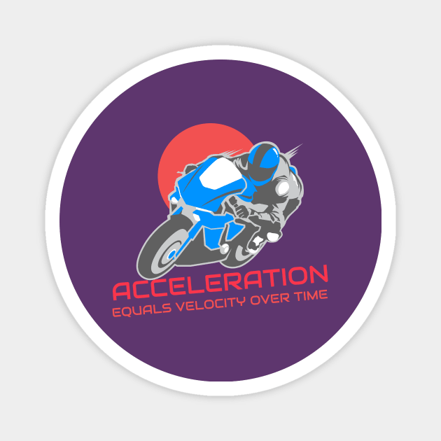 Acceleration Equals Velocity Over Time Magnet by Chemis-Tees